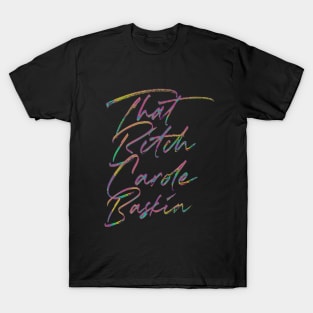 That B*tch Carole Baskin T-Shirt